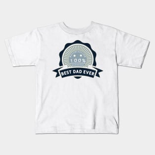 Best dad ever 100% satisfaction guaranteed Kids T-Shirt